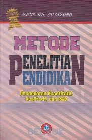 METODE PENELITIAN PENDIDIKAN PENDEKATAN KUANTITATIF, KUALITATIF, DAN R&D