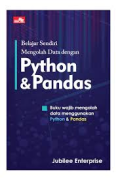 BELAJAR SENDIRI MENGELOLAH DATA DENGAN PYTHON & PANDAS
