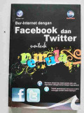 BER-INTERNET DENGAN FACEBOOK DAN TWITTER UNTUK PEMULA