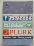 FACEBOOK TWITTER PLURK DALAM SATU GENGGAMAN