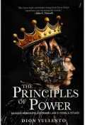 THE PRINCIPLES OF POWER : RAHASIA MEMANIPULASI ORANG LAIN DI SEGALA SITUASI